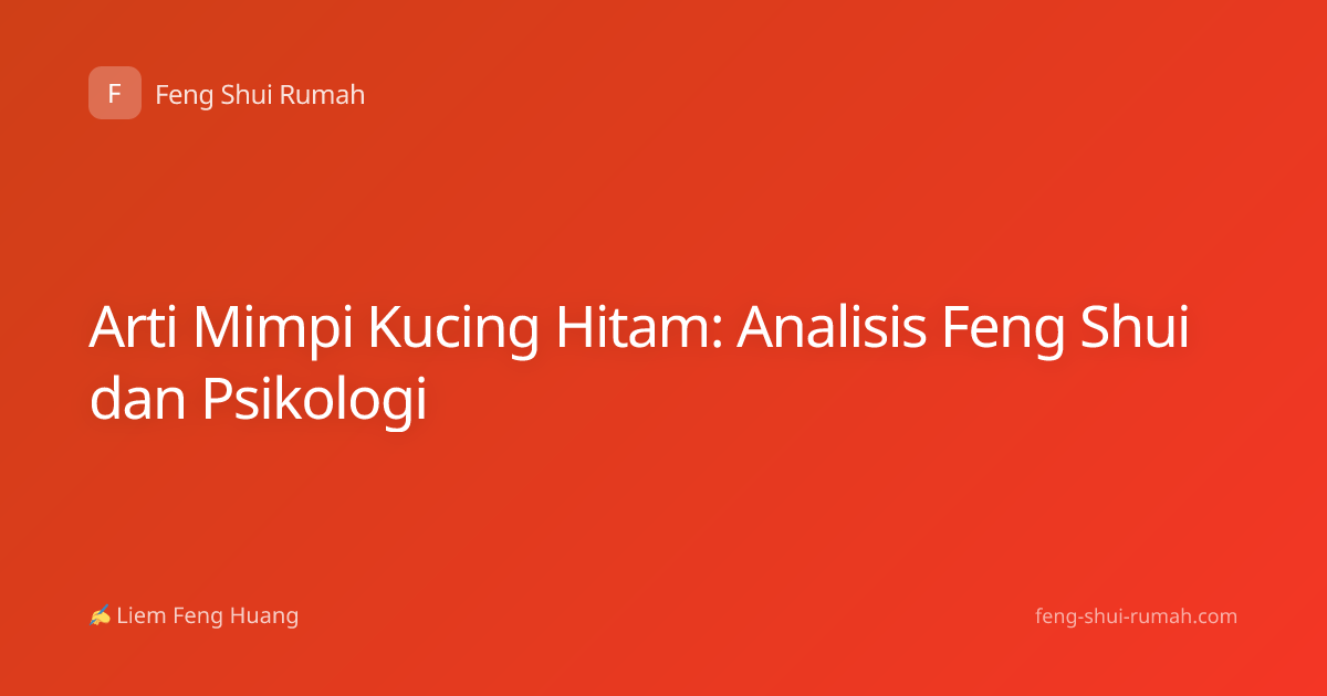 Arti Mimpi Kucing Hitam: Analisis Feng Shui dan Psikologi