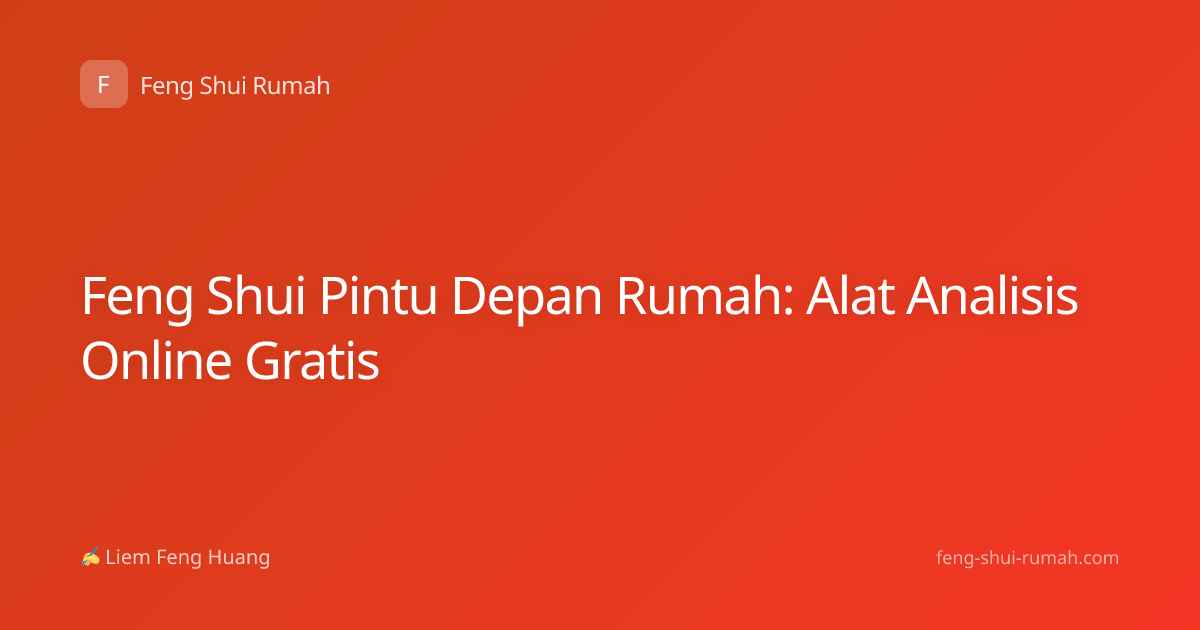Feng Shui Pintu Depan Rumah: Alat Analisis Online Gratis