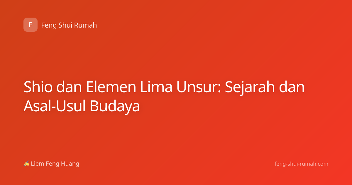 Shio dan Elemen Lima Unsur: Sejarah dan Asal-Usul Budaya