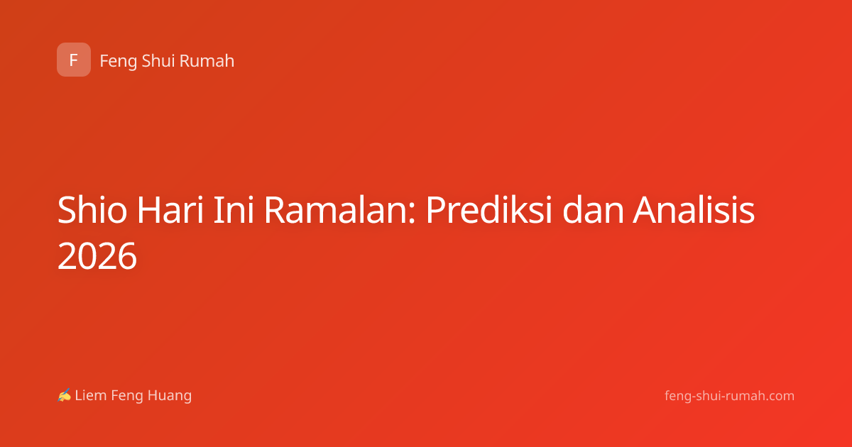 Shio Hari Ini Ramalan: Prediksi dan Analisis 2026